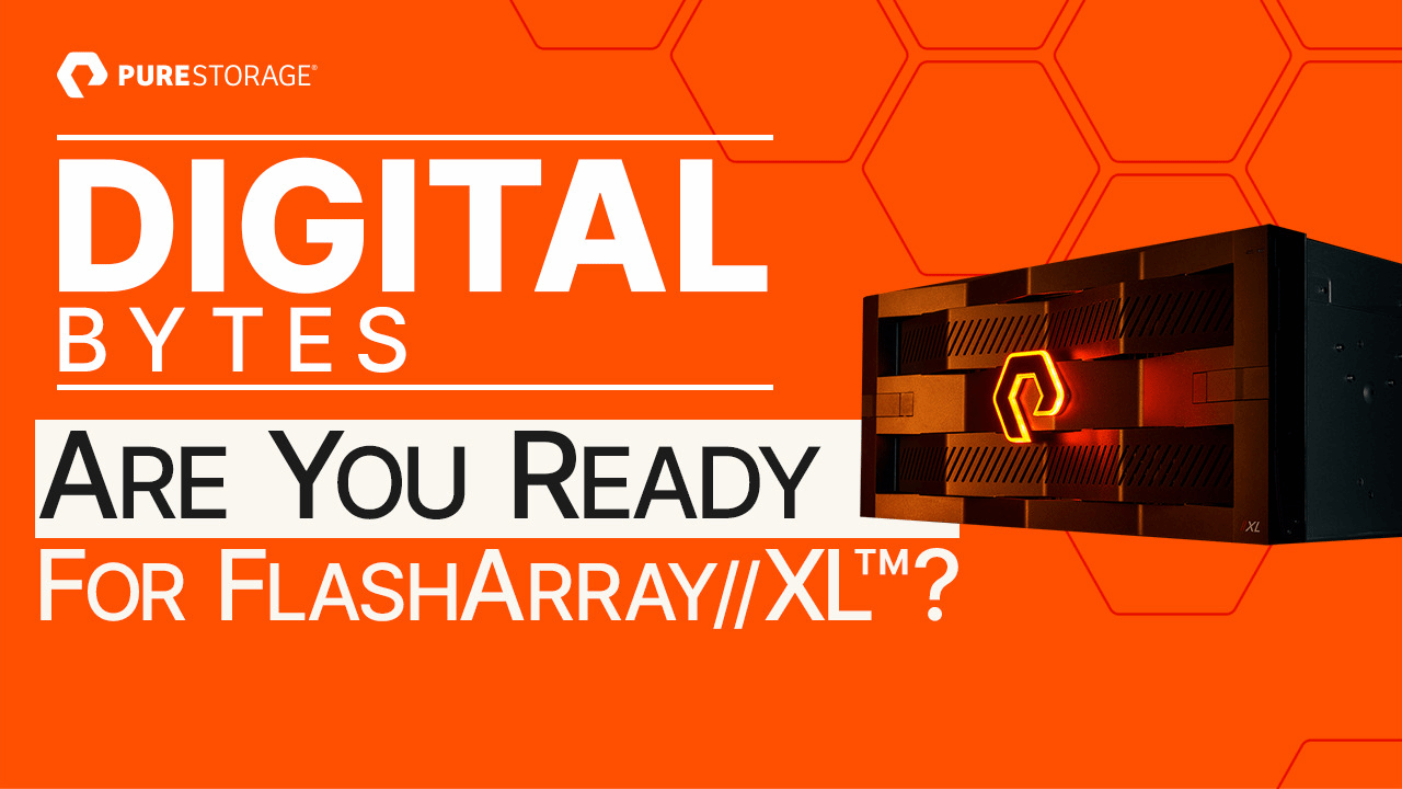 Digital Bytes: Are You Ready for FlashArray//XL™? | Everpure