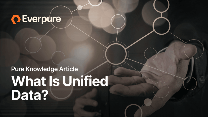 Unify Data What Is Unified Data? | Everpure | Everpure
