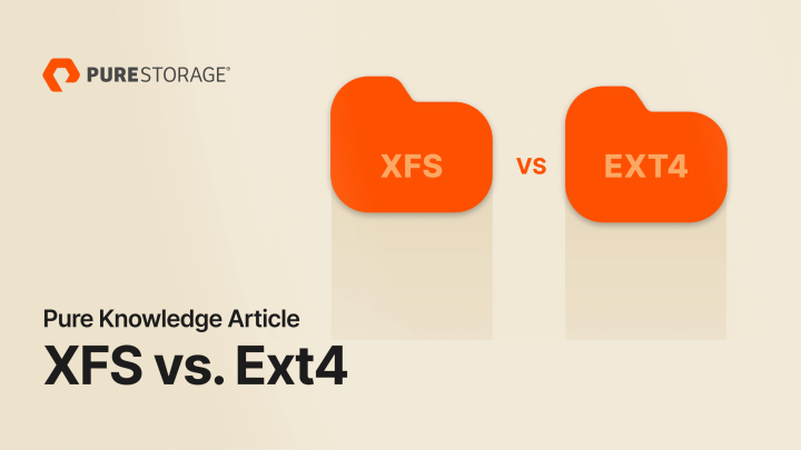 XFS vs. Ext4: Which Linux File System is Better? | Everpure